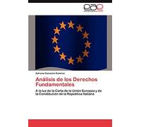 Análisis de los Derechos Fundamentales: A la luz de la Carta de la Unión Europea y de la Constitución de la República Italiana