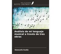 Análisis de mi lenguaje musical a través de tres obras