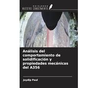 Análisis del comportamiento de solidificación y propiedades mecánicas del A356