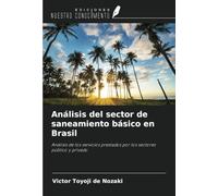 Análisis del sector de saneamiento básico en Brasil: Análisis de los servicios prestados por los sectores público y privado