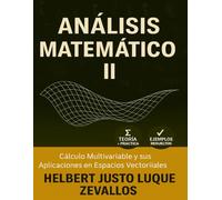 ANÁLISIS MATEMÁTICO II: Cálculo Multivariable y sus Aplicaciones en Espacios Vectoriales