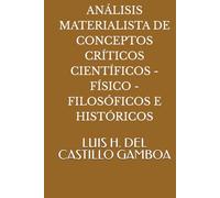 ANÁLISIS MATERIALISTA DE CONCEPTOS CRÍTICOS CIENTÍFICOS - FÍSICO - FILOSÓFICOS E HISTÓRICOS