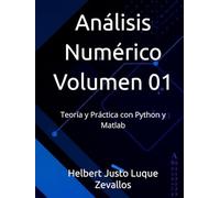 Análisis Numérico Volumen 01: Teoría y Práctica con Python y Matlab