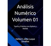 Análisis Numérico Volumen 01: Teoría y Práctica con Python y Matlab
