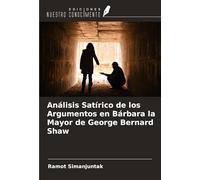 Análisis Satírico de los Argumentos en Bárbara la Mayor de George Bernard Shaw