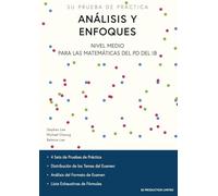 Análisis y Enfoques Nivel Medio para las Matemáticas del PD del IB: Su Prueba de Práctica
