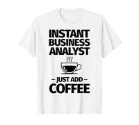 Analista Instant Business Basta Aggiungere caffè Maglietta