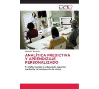 ANALÍTICA PREDICTIVA Y APRENDIZAJE PERSONALIZADO: Transformando la educación superior mediante la inteligencia de datos