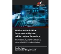 Analitica Predittiva e Governance Digitale nell'Istruzione Superiore: Applicazione dell'AP per la valutazione degli Istituti di Istruzione Superiore ... di Valutazione e Accreditamento (NAAC)