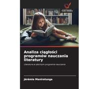 Analiza ci¿g¿o¿ci programów nauczania literatury: Literatura w szkolnym programie nauczania