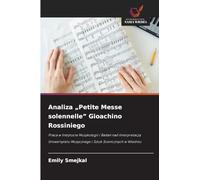 Analiza "Petite Messe solennelle" Gioachino Rossiniego: Praca w Instytucie Muzykologii i Bada¿ nad Interpretacj¿ Uniwersytetu Muzycznego i Sztuk Scenicznych w Wiedniu