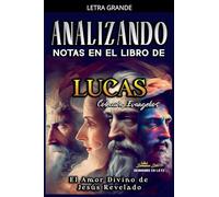 Analizando Notas en el Libro de Lucas: El Amor Divino de Jesús Revelado: 3
