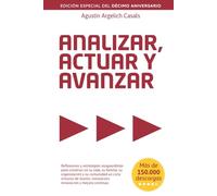 Analizar, Actuar y Avanzar: Reflexiones y estrategias vanguardistas para construir en su vida, su familia, su organización y su comunidad un ciclo virtuoso de ilusión, innovación y mejora continua