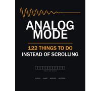 Analog Mode: The Screen-Free Challenge Book for Adults: 122 Puzzles, Games, Missions & Mysteries to Do Instead of Scrolling