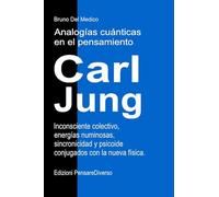 Analogías cuánticas en el pensamiento de Carl Jung. Inconsciente colectivo, energías numinosas, sincronicidad y psicoide conjugados con la nueva física
