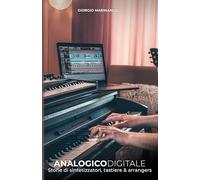 Analogico Digitale: Storie di sintetizzatori, tastiere & arrangers