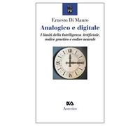 Analogico e digitale. I limiti della intelligenza artificiale, codice genetico e codice neurale