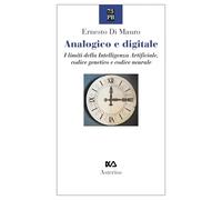 Analogico e digitale. I limiti della intelligenza artificiale, codice genetico e codice neurale
