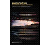 Analogie digitali. Digital humanities tra ricerca e imprese culturali