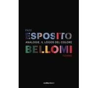 Analogie. Il lògos del colore. Ediz. illustrata
