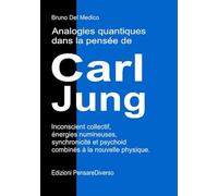 Analogies quantiques dans la pensée de Carl Jung.: Inconscient collectif, énergies numineuses, synchronicité et psychoid combinés à la nouvelle physique.