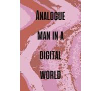 Analogue Man In A Digital World : Funny Notebook: Hilarious Sarcastic Notebook - Perfect for Work & Office!