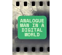 Analogue Man In A Digital World : Funny Notebook: Hilarious Sarcastic Notebook - Perfect for Work & Office!