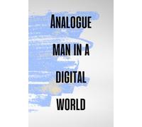 Analogue Man In A Digital World : Funny Notebook: Hilarious Sarcastic Notebook - Perfect for Work & Office!