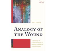 Analogy of the Wound: A Theology of Communication for Healing and Social Transformation