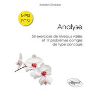 Analyse - 58 exercices de niveaux variés et 17 problèmes corrigés de type concours - MPSI / PCSI