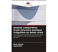 Analyse comparative d'une structure sismique irrégulière en béton armé: Analyse sismique comparative d'une structure en béton armé irrégulière à l'aide du code indien et du code européen.