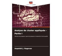 Analyse de cluster appliquée - Partie I: Nombre de grappes, types de grappes et évaluation de la qualité