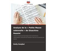 Analyse de la « Petite Messe solennelle » de Gioachino Rossini: Travail à l'Institut de musicologie et de recherche en interprétation, Université de musique et des arts du spectacle de Vienne