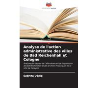 Analyse de l'action administrative des villes de Bad Reichenhall et Cologne: Analyse des causes de l'effondrement de la patinoire de Bad Reichenhall et des archives historiques de la ville de Cologne