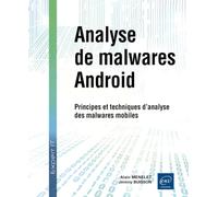 Analyse de malwares Android - Principes et techniques d'analyse des malwares mobiles: Principes et techniques d'analyse des malwares mobiles