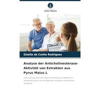Analyse der Anticholinesterase-Aktivität von Extrakten aus Pyrus Malus L: Untersuchung über den möglichen Beitrag von Apfeltee zur Verbesserung der mit der Alzheimer-Krankheit verbundenen Symptome