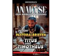 Analyse der Arbeiterbildung in den Pastoralbriefen Titus und Timotheus: 31