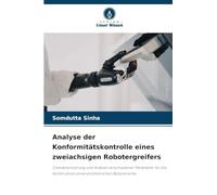 Analyse der Konformitätskontrolle eines zweiachsigen Robotergreifers: Charakterisierung und Analyse verschiedener Parameter für die Konstruktion eines prothetischen Roboterarms