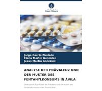 ANALYSE DER PRÄVALENZ UND DER MUSTER DES FENTANYLKONSUMS IN ÁVILA: Deskriptive Studie über die Prävalenz und die Muster des Fentanylkonsums in der Provinz Avila