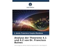 Analyse der Theoreme 4.1 und 4.2 von Dr. Francisco Bulnes: Hommage an seinen elektromagnetischen Wandteppich