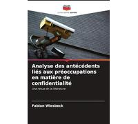 Analyse des antécédents liés aux préoccupations en matière de confidentialité: Une revue de la littérature