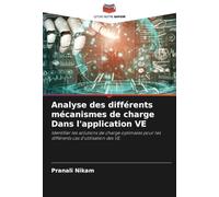 Analyse des différents mécanismes de charge Dans l'application VE: Identifier les solutions de charge optimales pour les différents cas d'utilisation des VE.