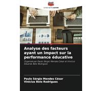 Analyse des facteurs ayant un impact sur la performance éducative: Organisé par Paulo Sérgio Mendes César et Vinícius Eduardo Belo Rodrigues