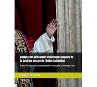 Analyse des principales encycliques papales de la doctrine sociale de l'Eglise Catholique: Contribution pour comprendre le monde contemporain
