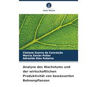 Analyse des Wachstums und der wirtschaftlichen Produktivität von bewässerten Bohnenpflanzen