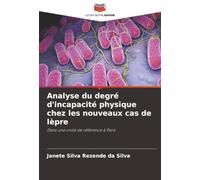 Analyse du degré d'incapacité physique chez les nouveaux cas de lèpre: Dans une unité de référence à Pará