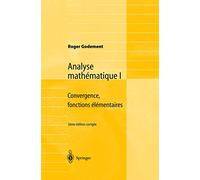 Analyse mathématique I: Convergence, fonctions élémentaires (French Edition): Convergence, Fonctions Élémentaires/ Convergence, Elementary Functions