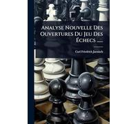 Analyse Nouvelle Des Ouvertures Du Jeu Des à checs ......