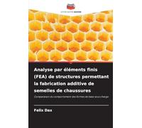 Analyse par éléments finis (FEA) de structures permettant la fabrication additive de semelles de chaussures: Comparaison du comportement des formes de base sous charge