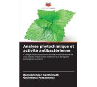 Analyse phytochimique et activité antibactérienne: Criblage phytochimique et activité antibactérienne de cinq plantes médicinales indiennes sur des agents pathogènes humains